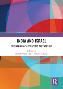India and Israel (The Making of a Strategic Partnership) by Jayant Prasad, S. Samuel C. Rajiv, 9781032839332