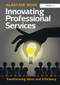 Innovating Professional Services (Transforming Value and Efficiency) by Alastair Ross, 9781032837147