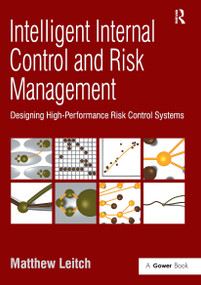 Intelligent Internal Control and Risk Management (Designing High-Performance Risk Control Systems) by Matthew Leitch, 9781032838007