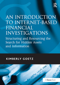 An Introduction to Internet-Based Financial Investigations (Structuring and Resourcing the Search for Hidden Assets and Information) by Kimberly Goetz, 9781032838359