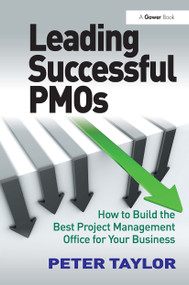 Leading Successful PMOs (How to Build the Best Project Management Office for Your Business) - 9781032836836 by Peter Taylor, 9781032836836