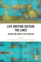 Life Writing Outside the Lines (Gender and Genre in the Americas) by Eva C. Karpinski, Ricia Chansky, 9781032838878