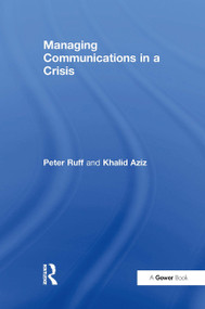 Managing Communications in a Crisis by Peter Ruff, Khalid Aziz, 9781032837543