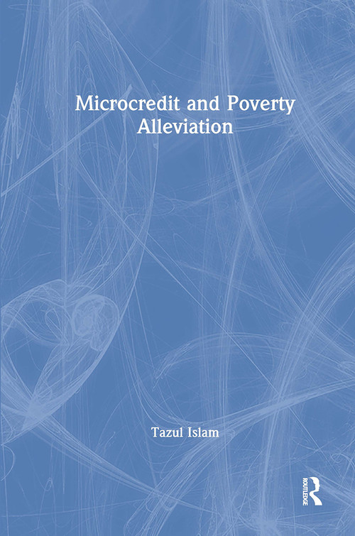 Microcredit and Poverty Alleviation by Tazul Islam, 9781032837826