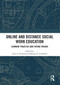 Online and Distance Social Work Education (Current Practice and Future Trends) by Paul A. Kurzman, Melissa Littlefield, 9781032839110