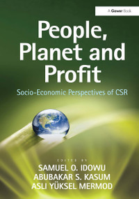 People, Planet and Profit (Socio-Economic Perspectives of CSR) by Samuel O. Idowu, Abubakar S. Kasum, 9781032836959