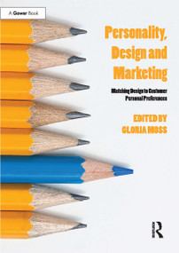 Personality, Design and Marketing (Matching Design to Customer Personal Preferences) by Gloria Moss, 9781032837949