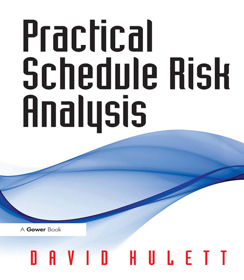 Practical Schedule Risk Analysis by David Hulett, 9781032837963