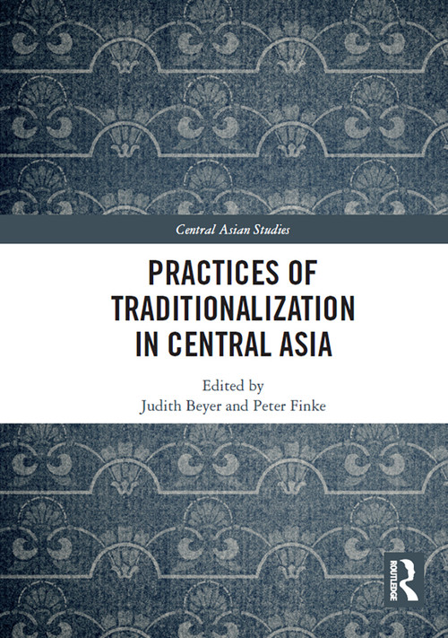 Practices of Traditionalization in Central Asia - 9781032839141 by Judith Beyer, Peter Finke, 9781032839141