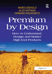 Premium by Design (How to Understand, Design and Market High End Products) by Marco Bevolo, Alex Gofman, 9781032836867