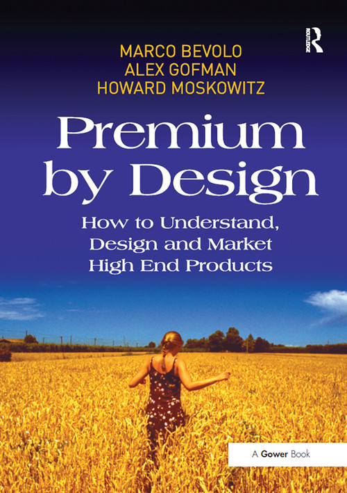 Premium by Design (How to Understand, Design and Market High End Products) by Marco Bevolo, Alex Gofman, 9781032836867