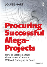 Procuring Successful Mega-Projects (How to Establish Major Government Contracts Without Ending up in Court) by Louise Hart, 9781032837246
