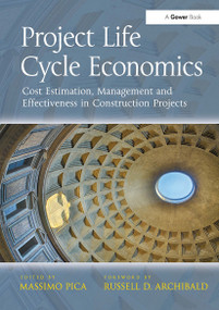 Project Life Cycle Economics (Cost Estimation, Management and Effectiveness in Construction Projects) by Massimo Pica, 9781032837062