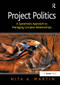 Project Politics (A Systematic Approach to Managing Complex Relationships) by Nita A. Martin, 9781032838236