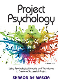 Project Psychology (Using Psychological Models and Techniques to Create a Successful Project) - 9781032838298 by Sharon De Mascia, 9781032838298