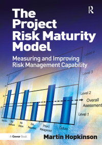 The Project Risk Maturity Model (Measuring and Improving Risk Management Capability) by Martin Hopkinson, 9781032838731