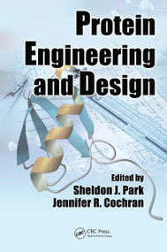 Protein Engineering and Design by Sheldon J. Park, Jennifer R. Cochran, 9781032836683