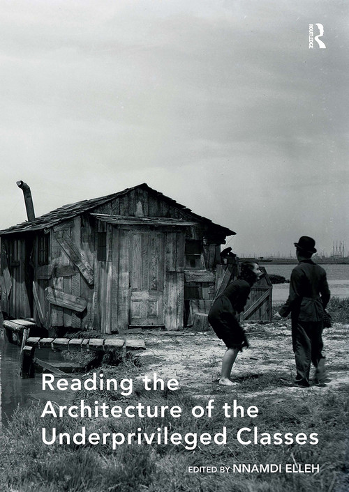 Reading the Architecture of the Underprivileged Classes by Nnamdi Elleh, 9781032837529