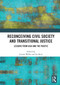 Reconceiving Civil Society and Transitional Justice (Lessons from Asia and the Pacific) by Joanne Wallis, Lia Kent, 9781032839486