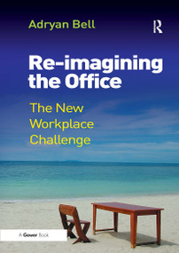 Re-imagining the Office (The New Workplace Challenge) - 9781032837925 by Adryan Bell, 9781032837925