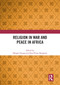 Religion in War and Peace in Africa - 9781032839264 by Margee Ensign, Jean-Pierre Karegeye, 9781032839264