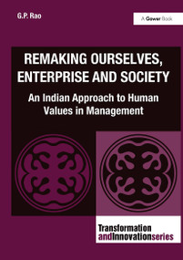 Remaking Ourselves, Enterprise and Society (An Indian Approach to Human Values in Management) by G.P. Rao, 9781032837352