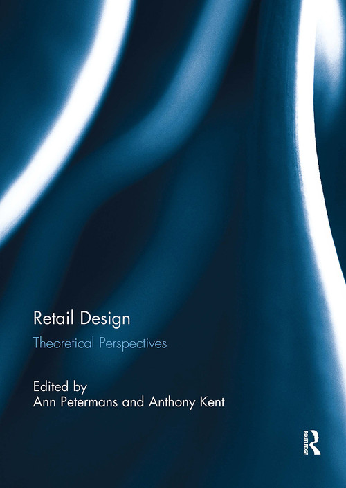 Retail Design (Theoretical Perspectives) by Ann Petermans, Anthony Kent, 9781032837253