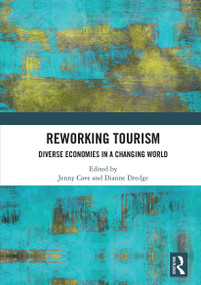 Reworking Tourism (Diverse Economies in a Changing World) - 9781032839516 by Jenny Cave, Dianne Dredge, 9781032839516