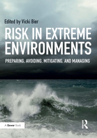 Risk in Extreme Environments (Preparing, Avoiding, Mitigating, and Managing) by Vicki M. Bier, 9781032837154