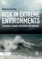 Risk in Extreme Environments (Preparing, Avoiding, Mitigating, and Managing) by Vicki M. Bier, 9781032837154