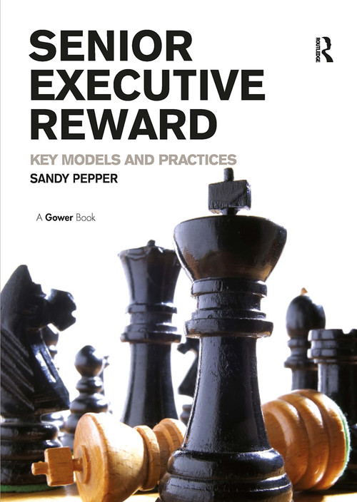 Senior Executive Reward (Key Models and Practices) by Sandy Pepper, 9781032838526