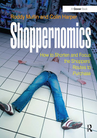 Shoppernomics (How to Shorten and Focus the Shoppers' Routes to Purchase) by Roddy Mullin, Colin Harper, 9781032837468