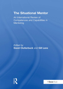 The Situational Mentor (An International Review of Competences and Capabilities in Mentoring) by Gill Lane, David Clutterbuck, 9781032837604