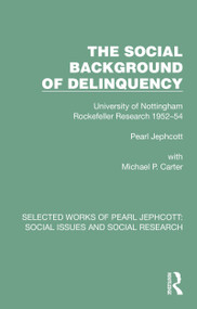 The Social Background of Delinquency by Pearl Jephcott, 9781032375632