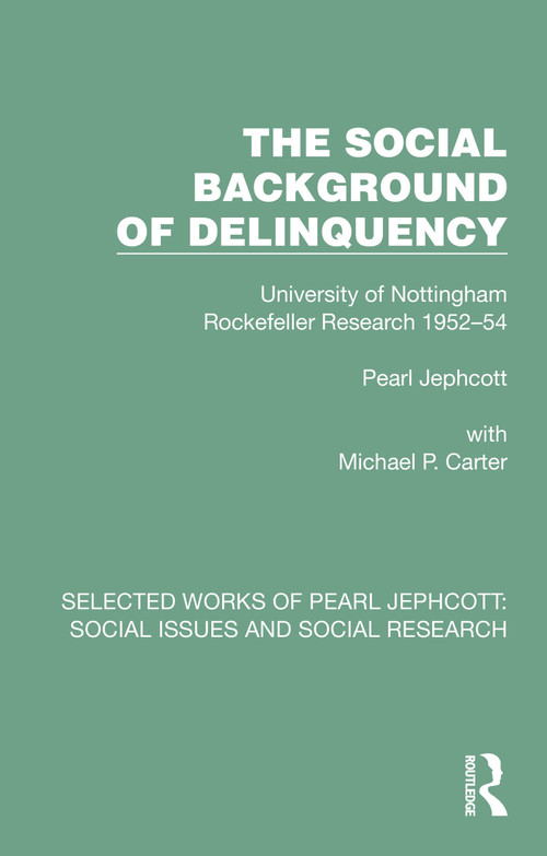 The Social Background of Delinquency by Pearl Jephcott, 9781032375632