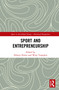 Sport and Entrepreneurship by Dilwyn Porter, Wray Vamplew, 9781032839127