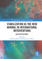 Stabilization as the New Normal in International Interventions (Low Expectations?) by Roberto Belloni, Francesco N. Moro, 9781032839097
