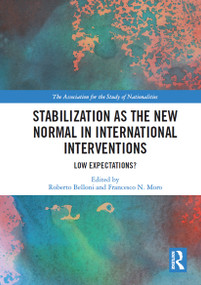 Stabilization as the New Normal in International Interventions (Low Expectations?) by Roberto Belloni, Francesco N. Moro, 9781032839097