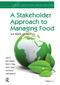 A Stakeholder Approach to Managing Food (Local, National, and Global Issues) by Adam Lindgreen, Martin K. Hingley, Robert J. Angell, Juliet Memery, 9781032837185