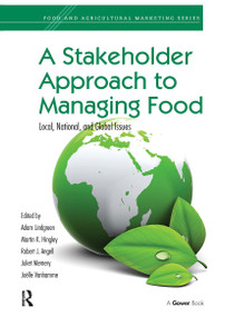 A Stakeholder Approach to Managing Food (Local, National, and Global Issues) by Adam Lindgreen, Martin K. Hingley, Robert J. Angell, Juliet Memery, 9781032837185
