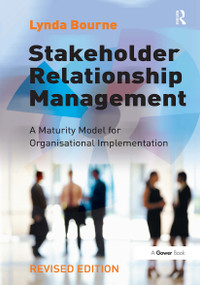Stakeholder Relationship Management (A Maturity Model for Organisational Implementation) by Lynda Bourne, 9781032838182