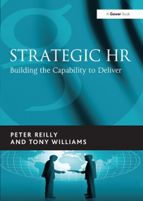 Strategic HR (Building the Capability to Deliver) by Peter Reilly, Tony Williams, 9781032837734