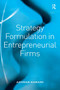 Strategy Formulation in Entrepreneurial Firms by Azhdar Karami, 9781032837857