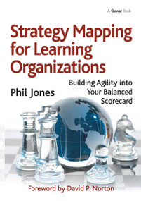 Strategy Mapping for Learning Organizations (Building Agility into Your Balanced Scorecard) - 9781032838052 by Phil Jones, 9781032838052