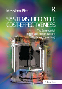 Systems Lifecycle Cost-Effectiveness (The Commercial, Design and Human Factors of Systems Engineering) by Massimo Pica, 9781032837505