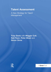 Talent Assessment (A New Strategy for Talent Management) by Tony Davis, Maggie Cutt, Neil Flynn, Peter Mowl, 9781032837888