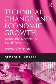 Technical Change and Economic Growth (Inside the Knowledge Based Economy) by George M. Korres, 9781032838717