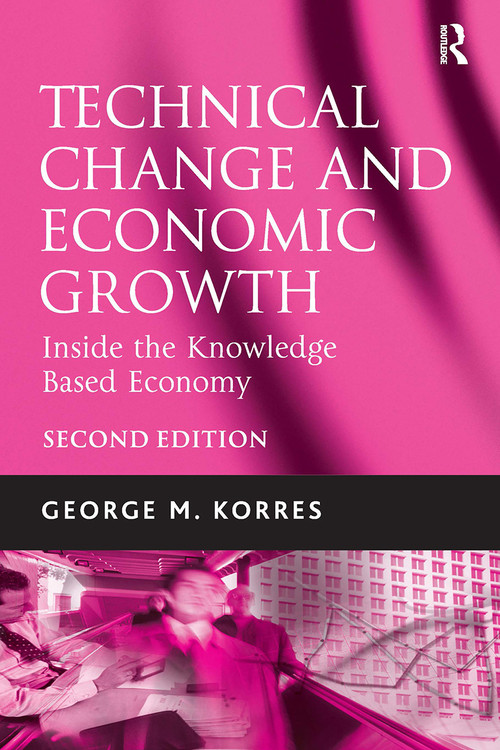Technical Change and Economic Growth (Inside the Knowledge Based Economy) by George M. Korres, 9781032838717