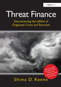 Threat Finance (Disconnecting the Lifeline of Organised Crime and Terrorism) by Shima D. Keene, 9781032837437
