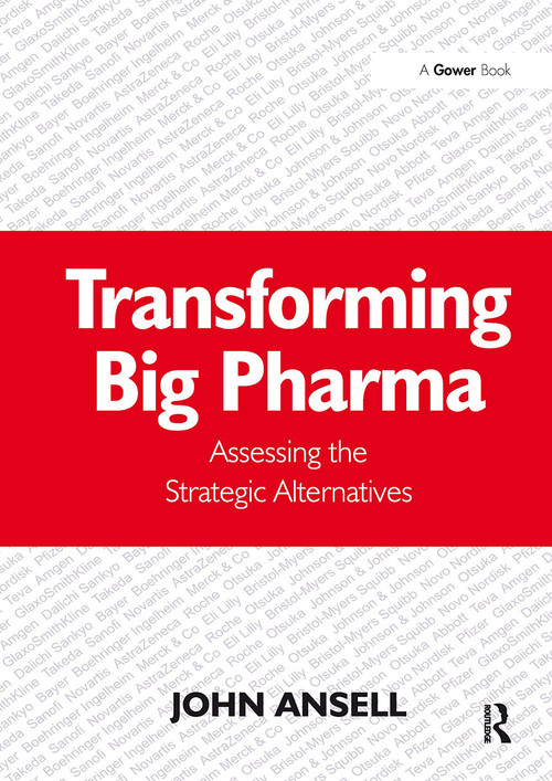 Transforming Big Pharma (Assessing the Strategic Alternatives) by John Ansell, 9781032837338